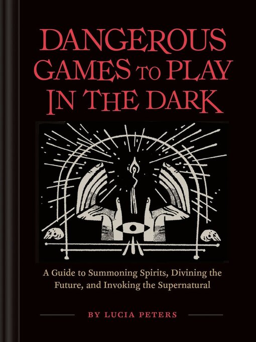 Title details for Dangerous Games to Play in the Dark by Lucia Peters - Available